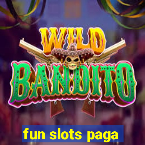 fun slots paga