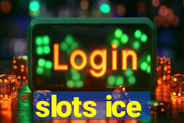 slots ice