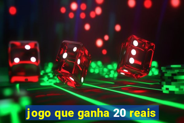 jogo que ganha 20 reais