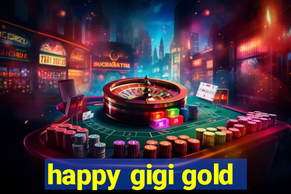 happy gigi gold