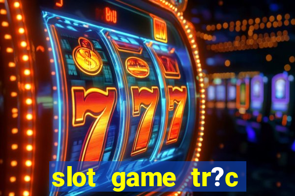 slot game tr?c tuy?n 868h