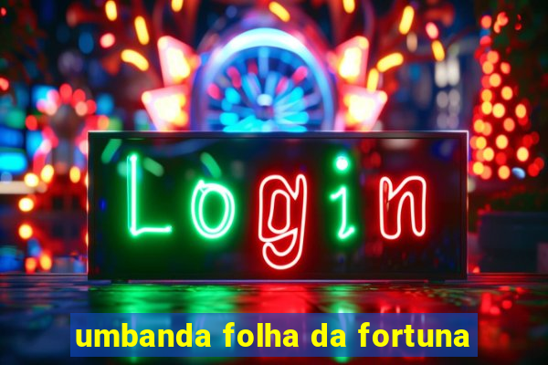 umbanda folha da fortuna