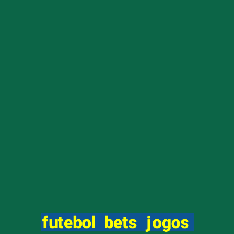 futebol bets jogos de hoje