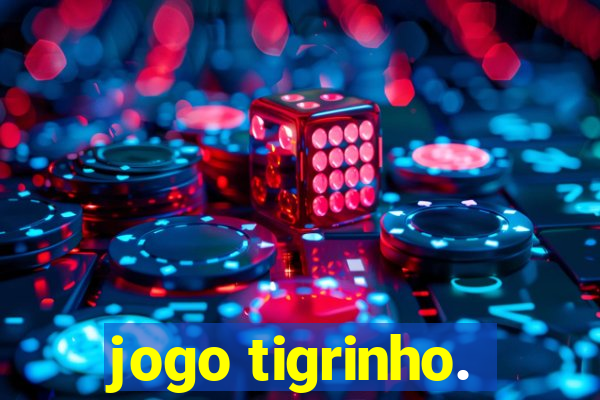 jogo tigrinho.