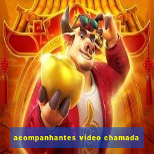 acompanhantes video chamada