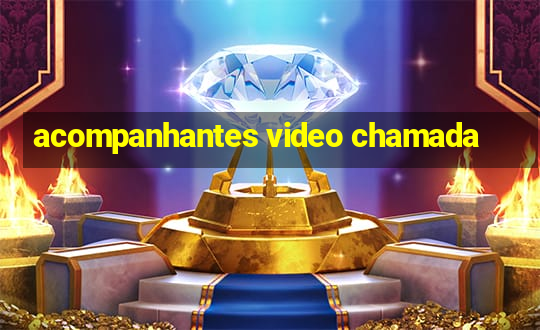 acompanhantes video chamada