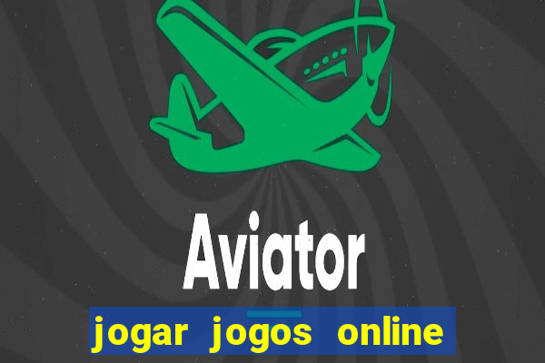 jogar jogos online e ganhar dinheiro