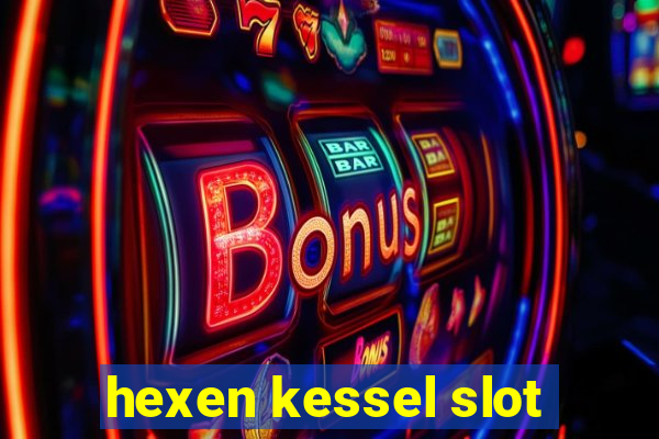 hexen kessel slot