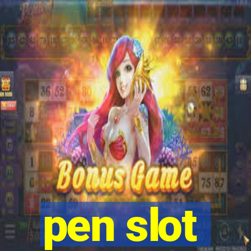 pen slot