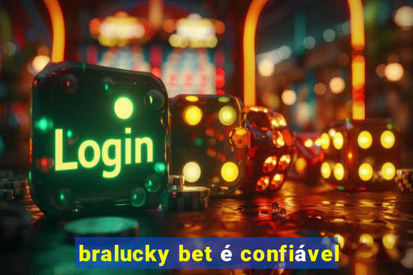 bralucky bet é confiável