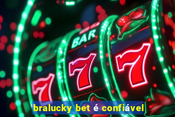 bralucky bet é confiável