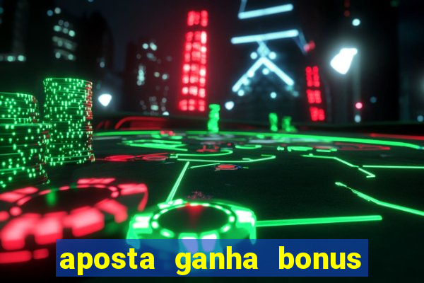 aposta ganha bonus de cadastro