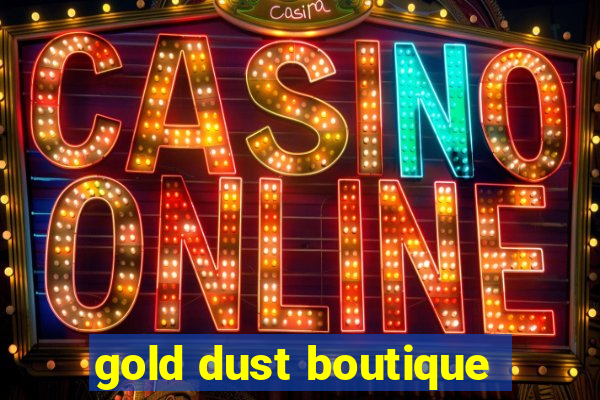 gold dust boutique