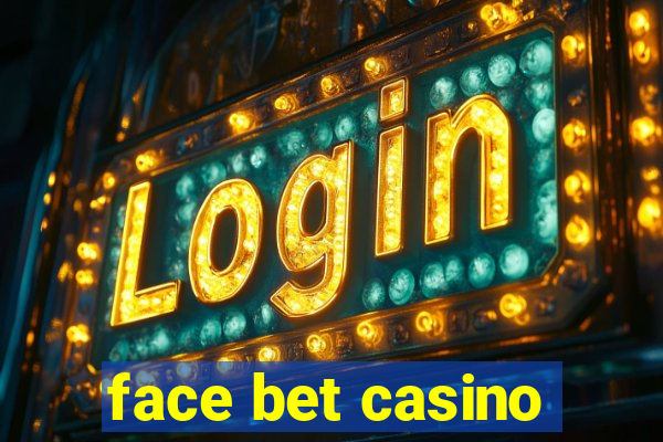 face bet casino