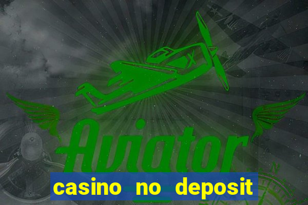 casino no deposit bonuses codes