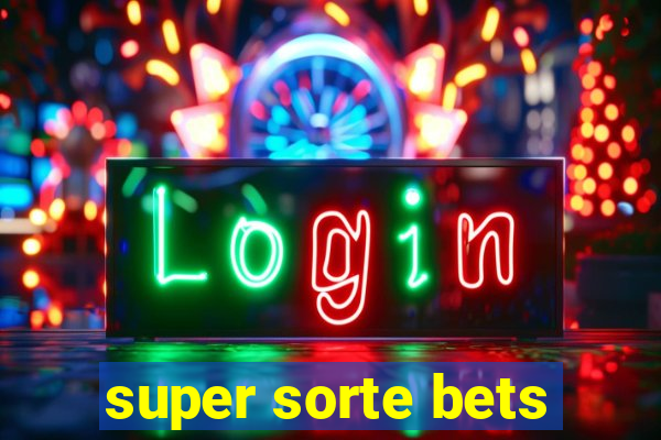 super sorte bets