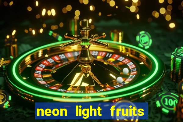 neon light fruits slot online