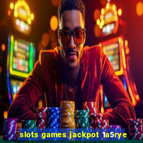 slots games jackpot 1a5rye