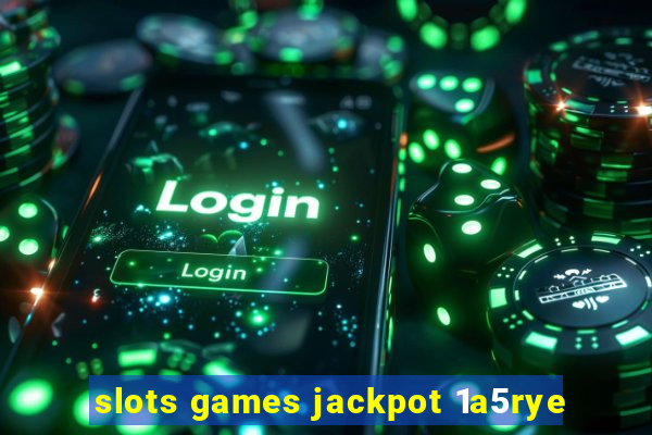 slots games jackpot 1a5rye