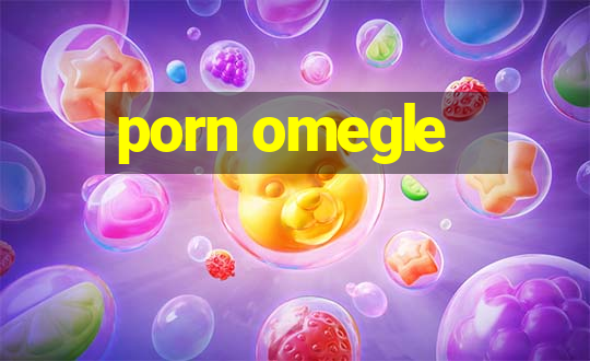 porn omegle