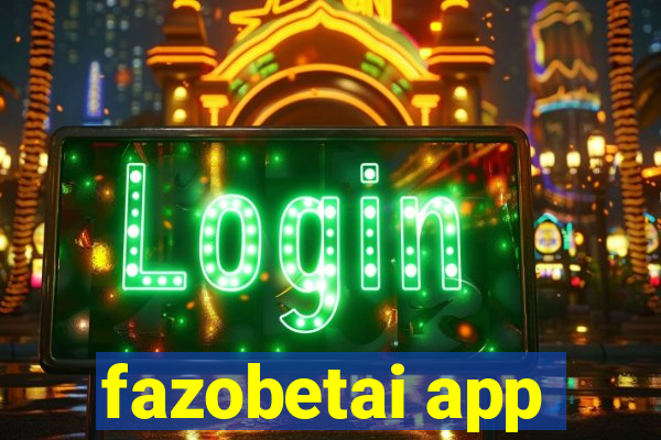 fazobetai app