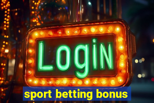 sport betting bonus