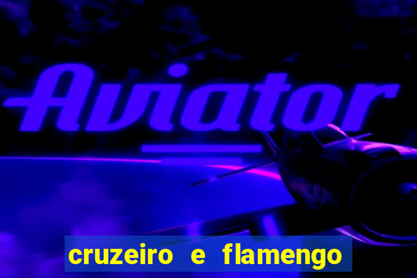 cruzeiro e flamengo ao vivo