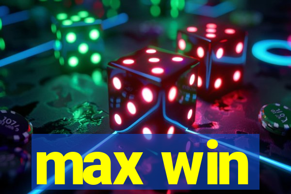 max win