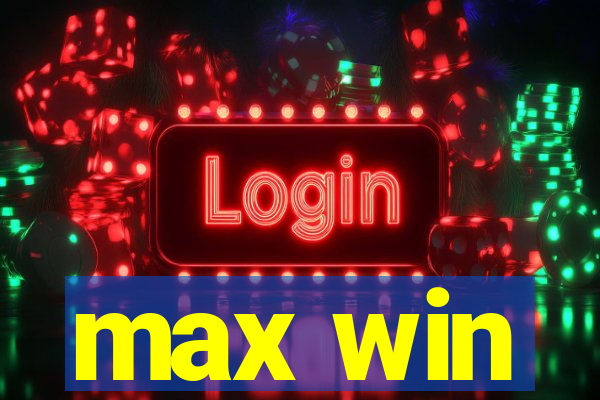 max win