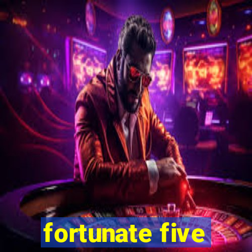 fortunate five