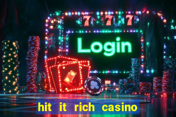 hit it rich casino slots bonus collector