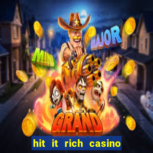 hit it rich casino slots bonus collector