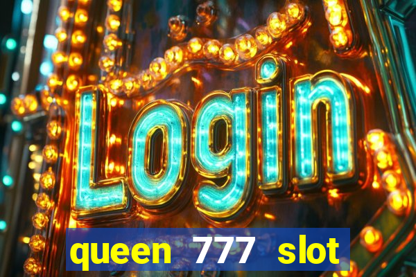 queen 777 slot login register