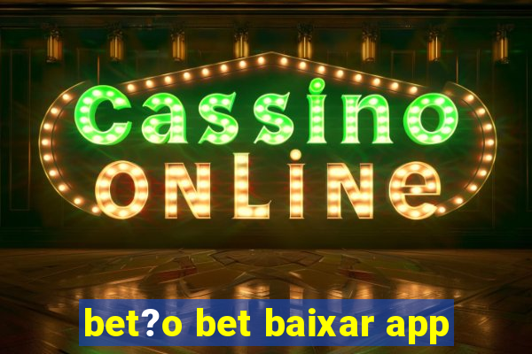 bet?o bet baixar app