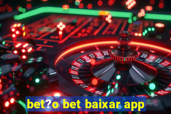 bet?o bet baixar app