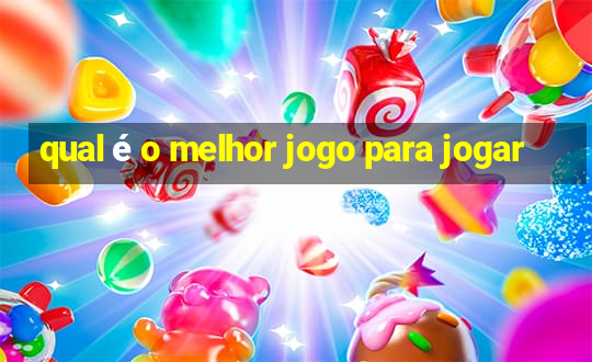 qual é o melhor jogo para jogar