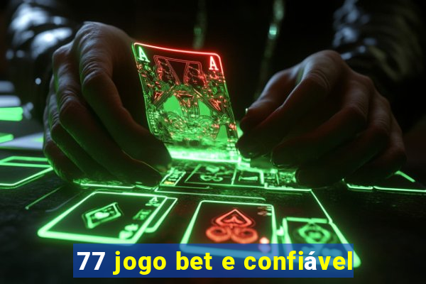 77 jogo bet e confiável