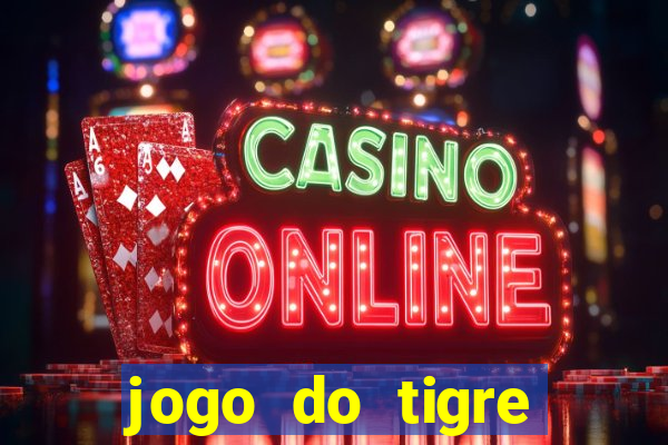 jogo do tigre oficial que ganha dinheiro