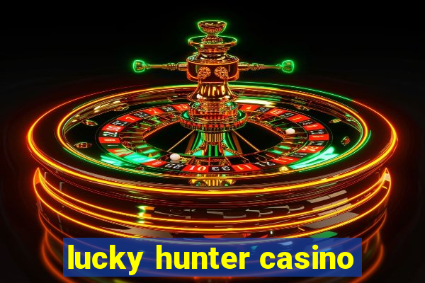 lucky hunter casino