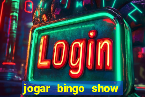 jogar bingo show ball gratis