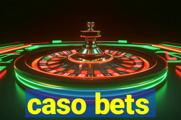 caso bets