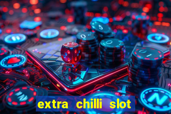 extra chilli slot free play