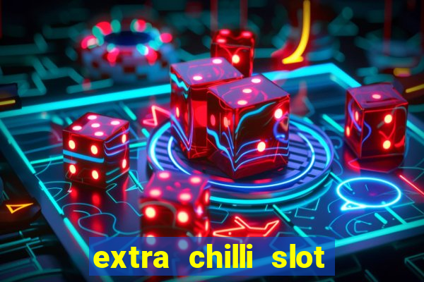 extra chilli slot free play