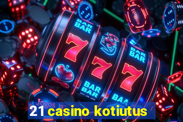 21 casino kotiutus