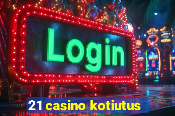 21 casino kotiutus