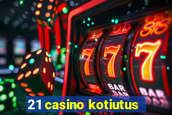 21 casino kotiutus