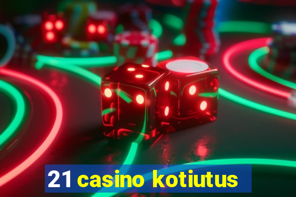 21 casino kotiutus