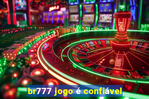 br777 jogo é confiável