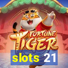 slots 21