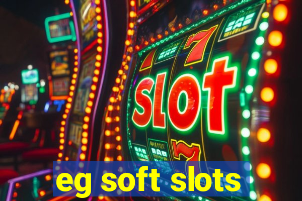 eg soft slots